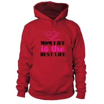Mom Life Is The Best Life Hoodies