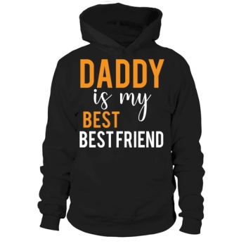 Daddy is my best friend Hoodies