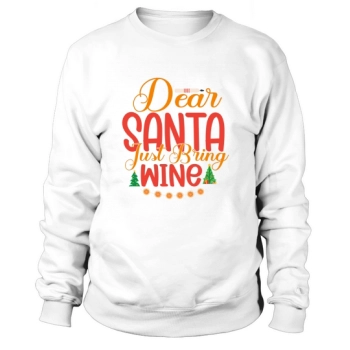 Dear Santa Just Bring Wine Merry Christmas Sweatshirt