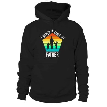 I will never leave my father Hoodies