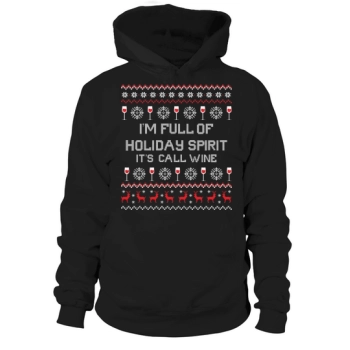 Im Full of Holiday Spirit Its Call Wine Christmas Hoodies