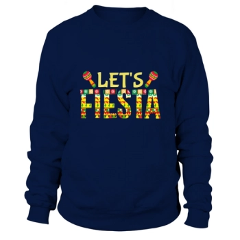 Let Fiesta3 Cinco De Mayo Sweatshirt