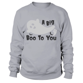 A Big Boo To You Funny Halloween Quote Sweatshirt