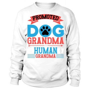 Promoted from dog grandma to human grandma Sweatshirt