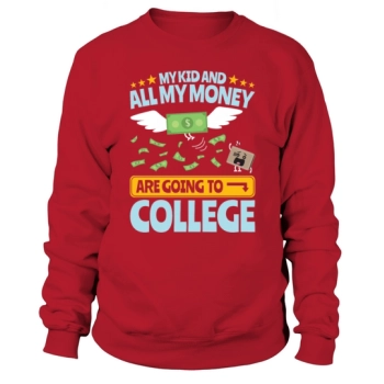 College Dad My Kid And Money Going To College Sweatshirt