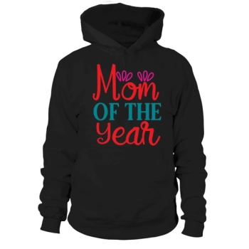 Mom of the Year Hoodies