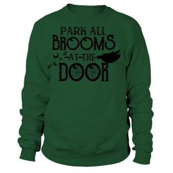 Park all the brooms at the door Sweatshirt