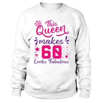 This Queen Makes 60 Look Fabulous 60th Birthday Sweatshirt