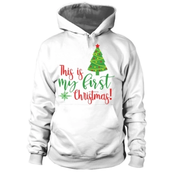 This is my first Christmas! Christmas Hoodies