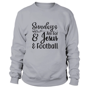 Sundays Are For & Jesus & Football Sweatshirt