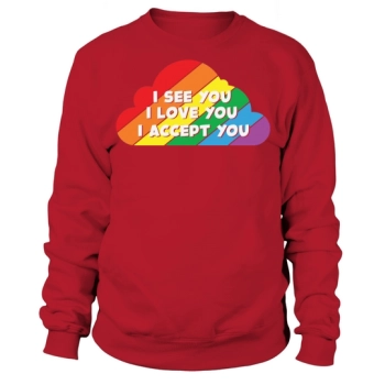 I See You I Love You I Accept You Sweatshirt