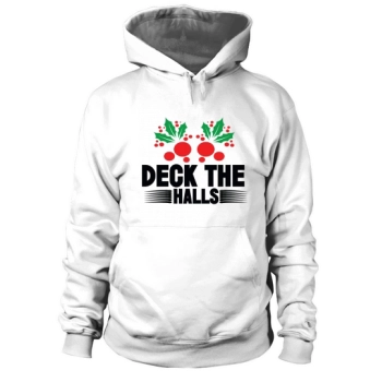 Deck The Halls Christmas Hoodies