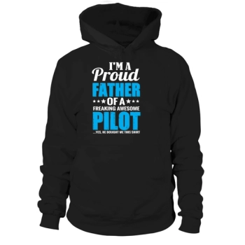 Im a proud father of a freaking awesome pilot Hoodies