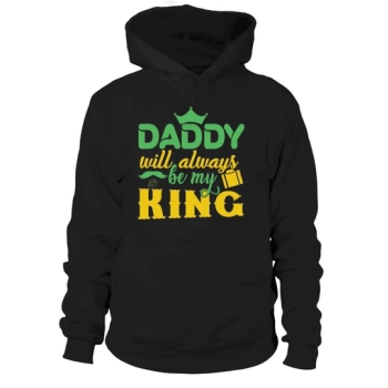 Daddy Will Always Be My King Hoodies