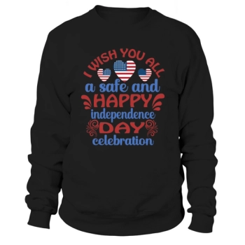 Wishing you all a safe and happy Independence Day Sweatshirt