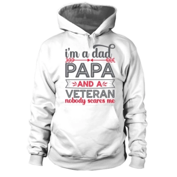 I'm a Daddy Dad and a Veteran Nobody Scares Me Hoodies
