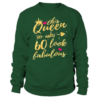 This Queen Makes 60 Look Fabulous 60th Birthday Sweatshirt