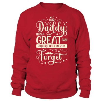 Our daddy was a great guy and we will never forget him Sweatshirt