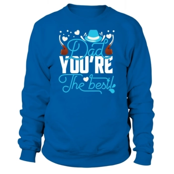 Dad, you're the best! Sweatshirt