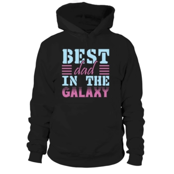 Best Dad In The Galaxy Father's Day Hoodies