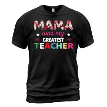 Mommy was my greatest teacher
