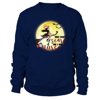 You Can't Scare Me Im A Nurse Halloween Sweatshirt