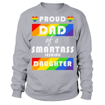 Proud Dad of a Smart Lesbian Daughter Sweatshirt