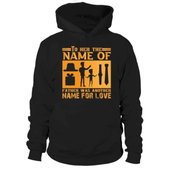 To her, father was just another name for love Hoodies