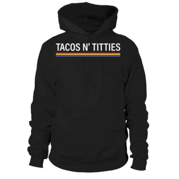 Tacos and Titties Funny LGBT Hoodies