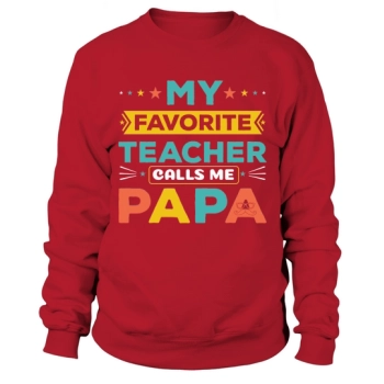 My Favorite Teacher Calls Me Daddy Sweatshirt