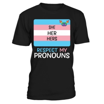 Transsexual She Her Her Respect My Pronouns