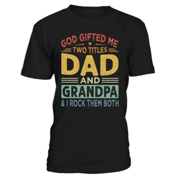 God gave me two titles, Dad and Grandpa & I rock them both