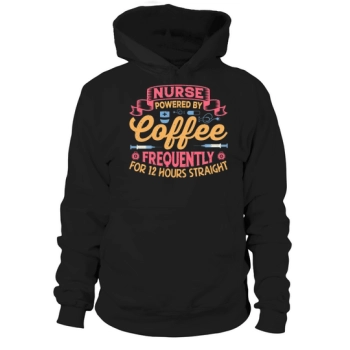 Nurse powered by coffee often for 12 hours straight Hoodies