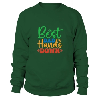 Best Dad Hands Down Sweatshirt