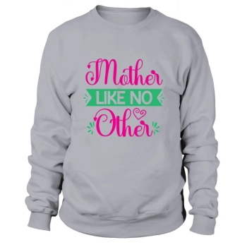 Mom Like No Other Sweatshirt