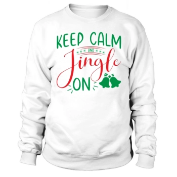 Keep Calm and Jingle on Christmas Sweatshirt
