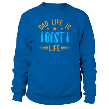 Father's Day Dad Life Is The Best Life Sweatshirt