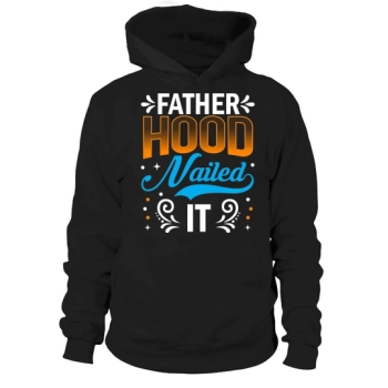 Fatherhood nailed it Hoodies