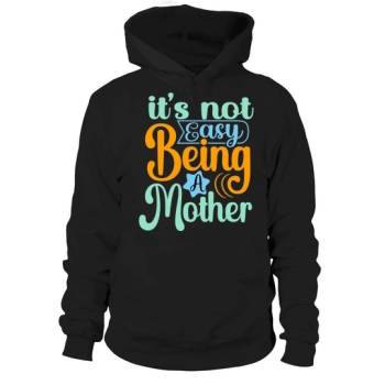 Its Not Easy Being A Mother Hoodies