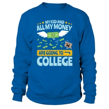 College Dad My Kid And Money Going To College Sweatshirt