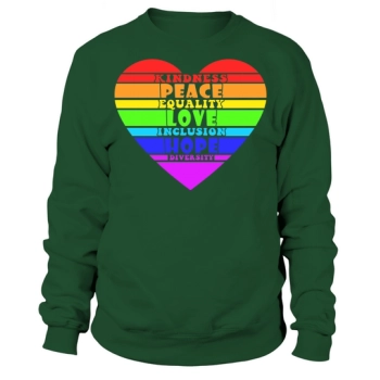 Kindness Peace Equality Love Inclusion Hope Diversity Sweatshirt