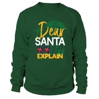 Dear Santa I Can Explain Christmas Costume Sweatshirt