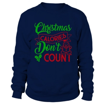 Christmas Calories Don't Count Ugly Sweatshirt