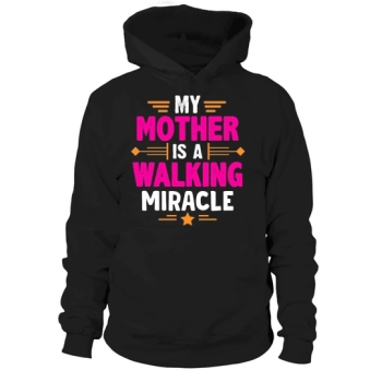 My mom is a walking miracle Hoodies