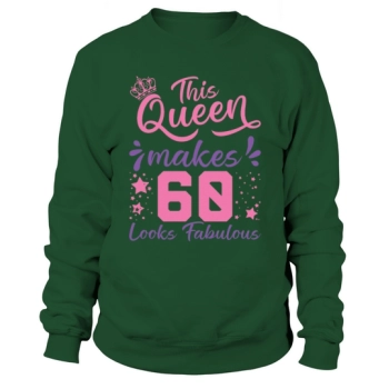 This Queen Makes 60 Look Fabulous 60th Birthday Sweatshirt