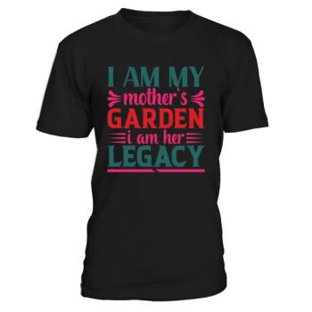 I am my mother`s garden I am her legacy