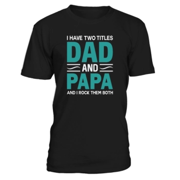 I Have Two Titles, Dad and Papa, and I Rock Them Both