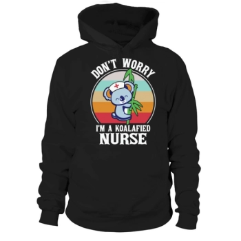 Dont Worry Im A Koalafied Nurse Hoodies