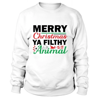 Merry Christmas Ya Filthy Animal Sweatshirt