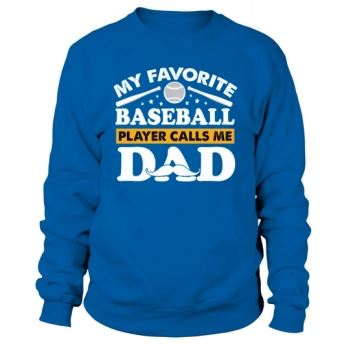 MY FAVORITE BASEBALL PLAYER CALLS ME DAD Sweatshirt